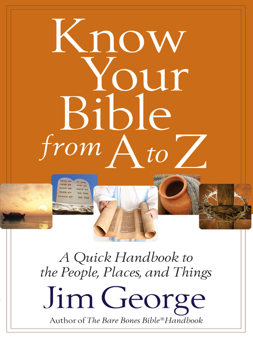Title details for Know Your Bible from A to Z by Jim George - Available
